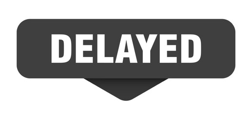 DELAYED button, banner, sign