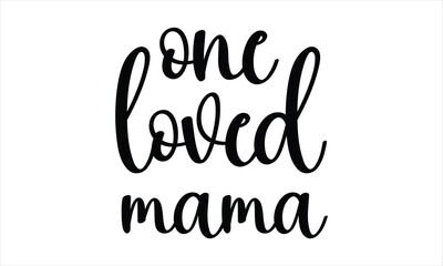 one loved mama svg t shirt