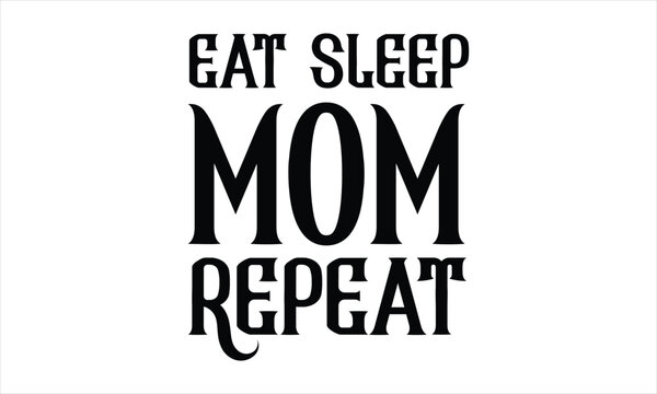 eat sleep mom repeat svg t shirt