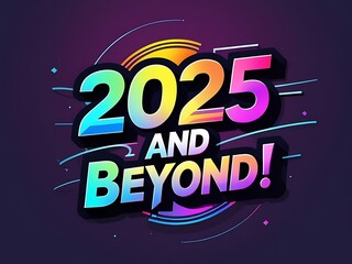 Twenty Twenty Five And Beyond A Colorful Futuristic Design