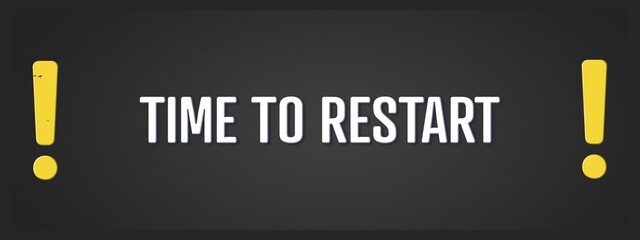Time to Restart. A blackboard with white text. Illustration with grunge text style.