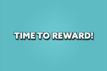 Fototapeta premium Time to Reward. A Illustration with white text isolated on light green background.