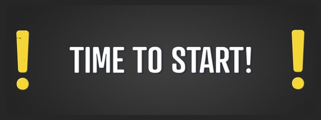 Time to Start. A blackboard with white text. Illustration with grunge text style.
