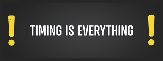 Timing is Everything. A blackboard with white text. Illustration with grunge text style.
