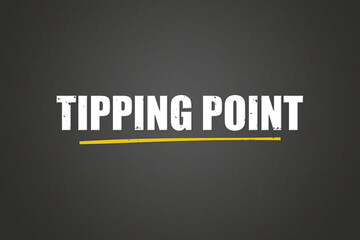 Tipping Point. A blackboard with white text. Illustration with grunge text style.