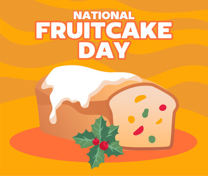 national fruitcake day with delicious fruitcake - Powered by Adobe
