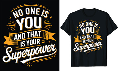 no one is you and that is your superpower t shirt design, motivational quotes t shirt design
