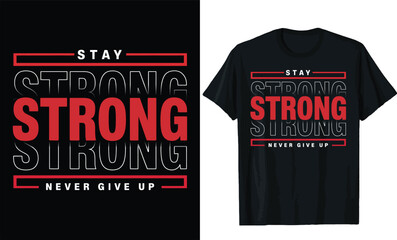 Fototapeta premium stay strong never give up t shirt design, motivational quotes t shirt design 