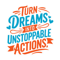 Motivational Quote Vector Design - Turn Dreams into Unstoppable Actions
