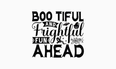 Boo Tiful And Frightful Fun Ahead - Halloween T-Shirt Design, Illustration For Prints On T-Shirts And Bags, Posters, For Prints On Bags, Posters, Cards.