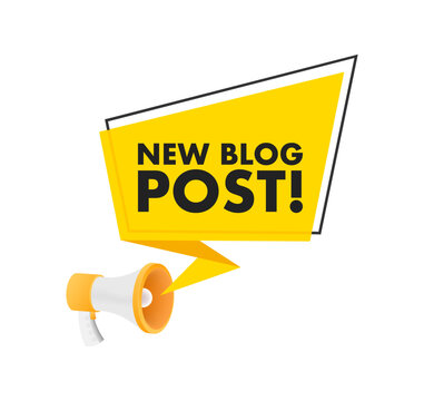 Megaphone announcing new blog post with speech bubble