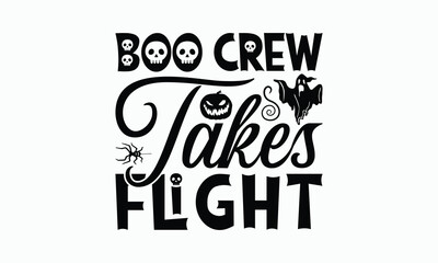 Boo Crew Takes Flight - Halloween T-Shirt Design, Illustration Written Vector T Shirt Design, Bags, Posters, Cards, Isolated On White Background.