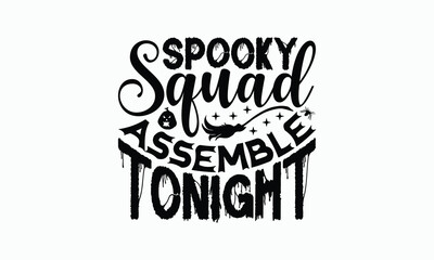 Fototapeta premium Spooky Squad Assemble Tonight - Halloween T-Shirt Design, Handmade Calligraphy Vector Illustration, Calligraphy Graphic Design.