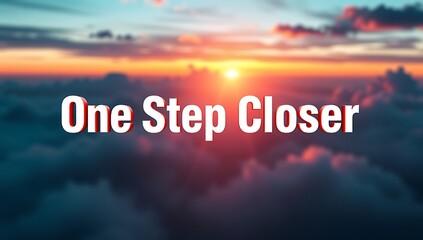 Inspirational Sunset Image With Motivational Text One Step Closer