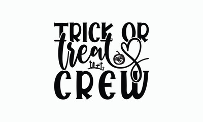 Trick Or Treat Crew - Halloween T-Shirt Design, Hand Drawn Lettering Phrase Isolated On White Background, Bags, Stationary As A Poster.