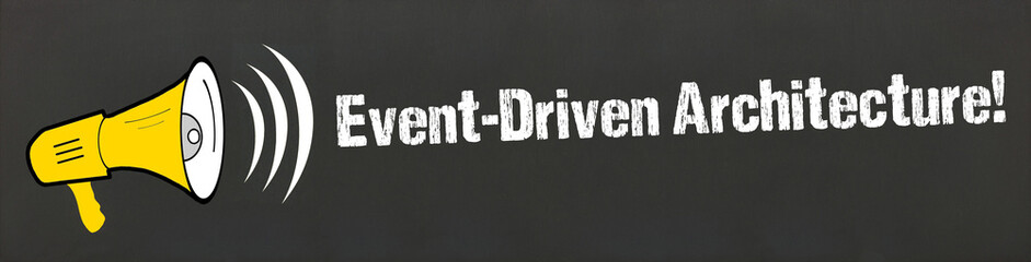 Event-Driven Architecture!