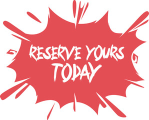 splash reserve your today