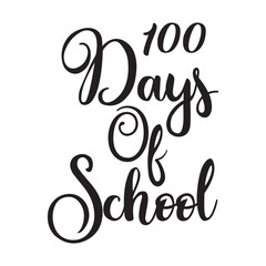  100 days of school. Typography lettering quote design. Kids T shirt Design, Modern calligraphy, Illustration for prints on bags, posters,  label etc.