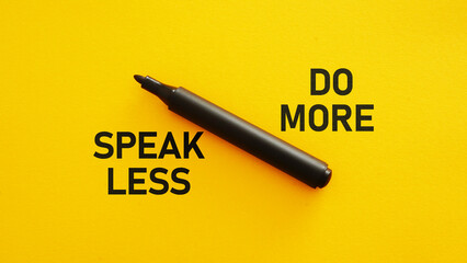 Speak less do more - interpretation of famous phrase