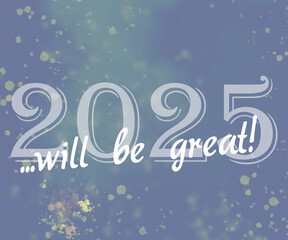Raster type inspirational background: happy new year 2025 quote