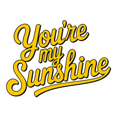 You're my Sunshine