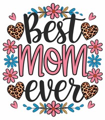 Best Mom Ever Floral and Heart Design