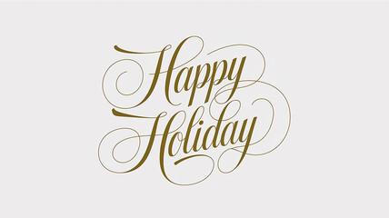 "Happy Holiday" typography in elegant gold ink calligraphy, set against a white background, creating a minimalist and sophisticated holiday design.

