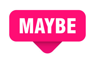 MAYBE