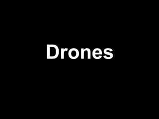 Drones
