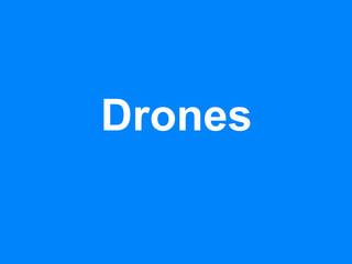 Drones