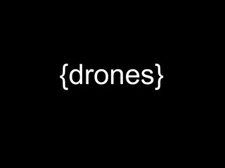 Drones