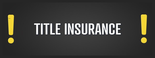 Title Insurance. A blackboard with white text. Illustration with grunge text style.