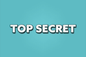 Top Secret. A Illustration with white text isolated on light green background.