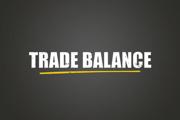 Trade balance. A blackboard with white text. Illustration with grunge text style.