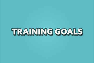 Training Goals. A Illustration with white text isolated on light green background.