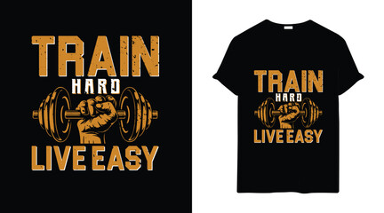Gym or fitness t shirt template or train hard live easy t shirt design
