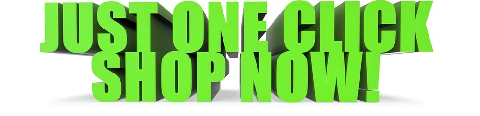 Just One Click Shop Now!, 3d text