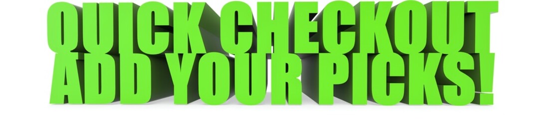 Quick Checkout Add Your Picks!, 3d text