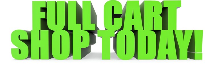 Full Cart Shop Today!, 3d text