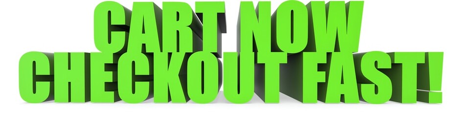Cart Now Checkout Fast!, 3d text