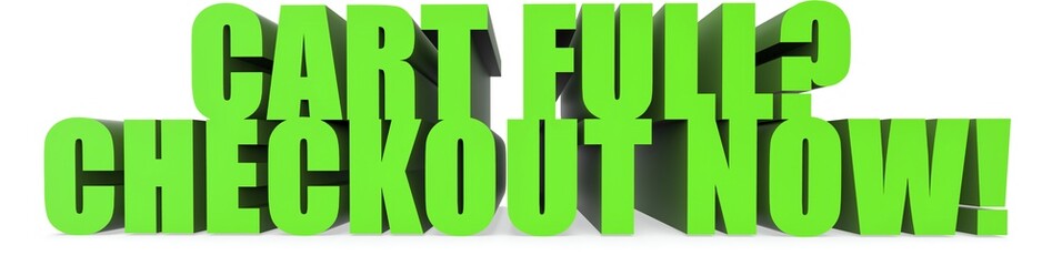 Obraz premium Cart Full? Checkout Now!, 3d text