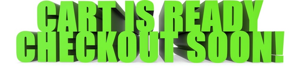 Cart Is Ready Checkout Soon!, 3d text