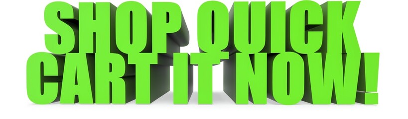 Shop Quick Cart It Now!, 3d text
