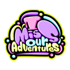 I miss our adventures typography art