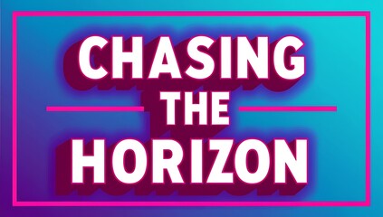 Obraz premium Chasing The Horizon A Motivational Graphic Design