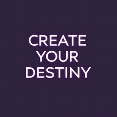 Obraz premium Create Your Destiny Motivational Text Art Design