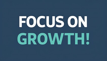 Focus On Growth Encouragement Poster Design