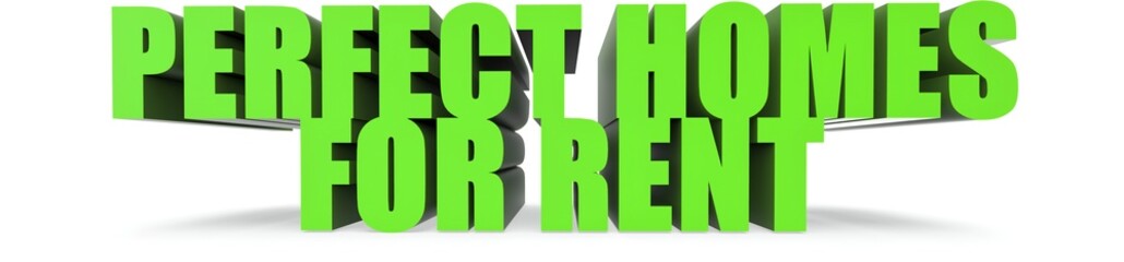 Perfect Homes For Rent, 3d text