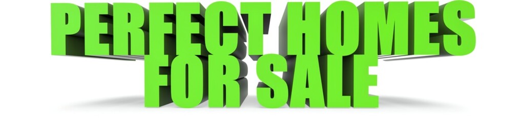 Perfect Homes For Sale, 3d text