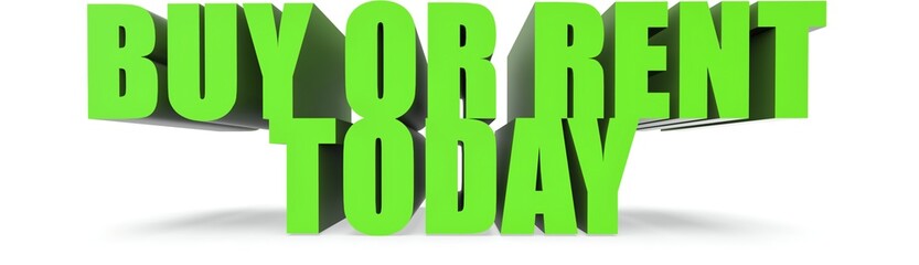 Buy Or Rent Today, 3d text